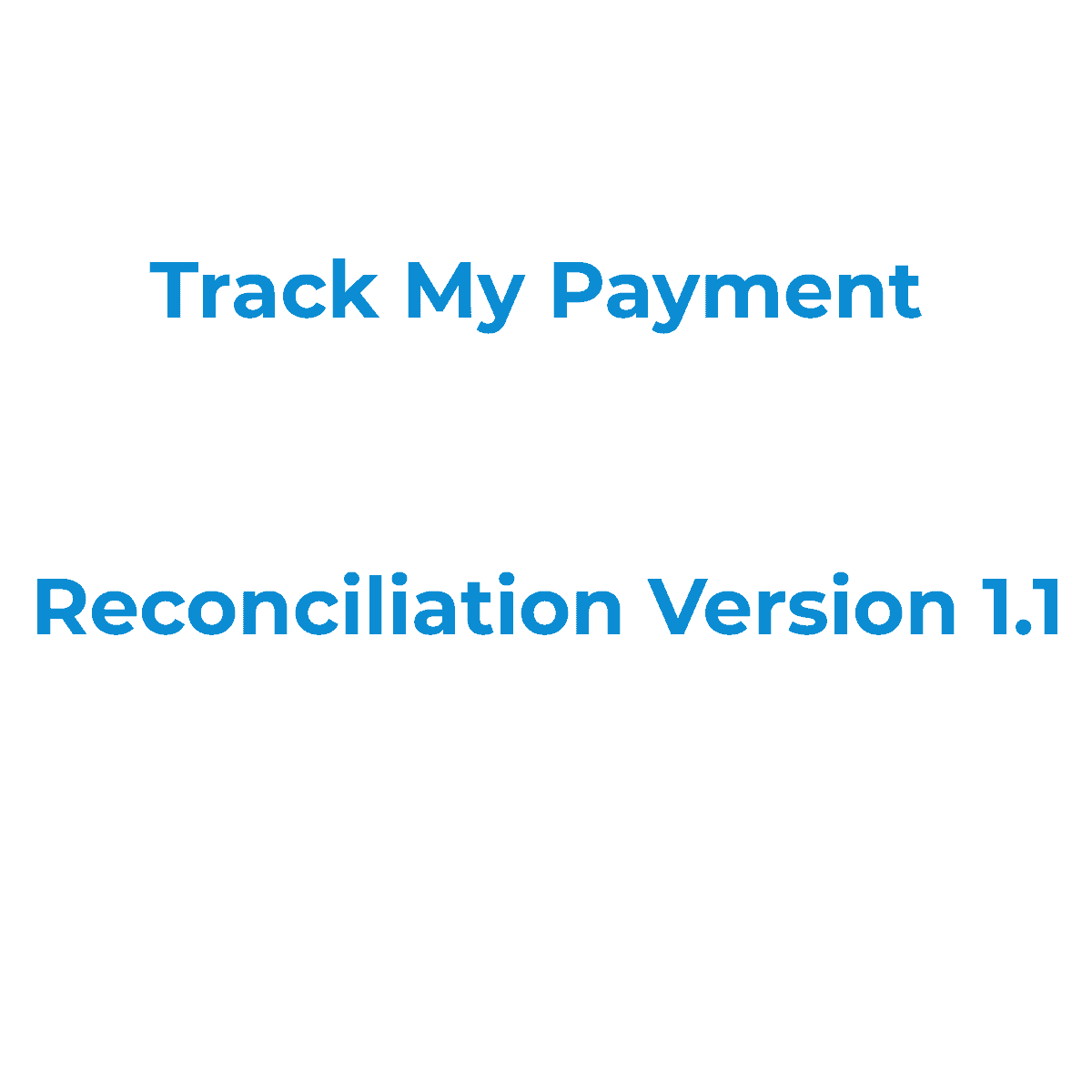 Track My Payment Reconciliation Version 1.1